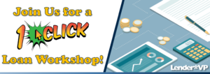 Join Us for a 1Click Loan Workshop!