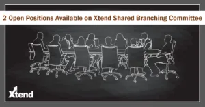 Two Open Positions Available on Xtend Shared Branching Committee