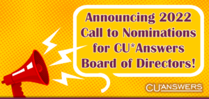 Announcing 2022 Call to Nominations for the CU*Answers Board of Directors!