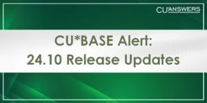 CU*BASE 24.10 Release Updates