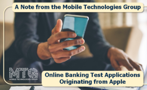 A Note from the Mobile Technologies Group: Online Banking Test Applications Originating from Apple