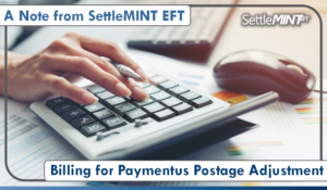 A Note from SettleMINT: Billing for Paymentus Postage Adjustment