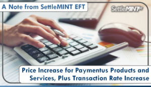 A Note from SettleMINT: Price Increase for Paymentus Products and Services, Plus Transaction Rate Increase