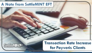 A Note from SettleMINT: Transaction Rate Increase for Payveris Clients