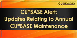 Updates Relating to Annual CU*BASE Maintenance