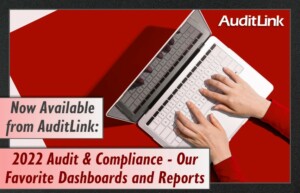 Now Available from AuditLink: 2022 Audit & Compliance – Our Favorite Dashboards and Reports