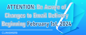 ATTENTION: Be Aware of Changes to Email Delivery Beginning February 1st, 2024