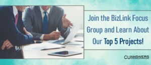 Join the BizLink Focus Group and Learn About Our Top 5 Projects!