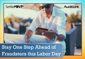 Stay One Step Ahead of Fraudsters this Labor Day