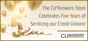 The CU*Answers Store Celebrates Five Years of Servicing our Credit Unions!