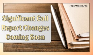 Significant Call Report Changes Coming Soon