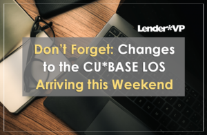 Don’t Forget: Changes to the CU*BASE LOS Arriving this Weekend