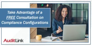 Take Advantage of a FREE Consultation on Compliance Configurations