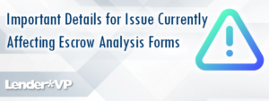 Reminder: Important Details for Issue Currently Affecting Escrow Analysis Forms