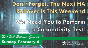 Don’t Forget: The Next HA Rollover is This Weekend – We Need You to Perform a Connectivity Test!