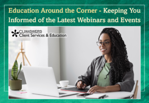 Education Around the Corner – Keeping You Informed of the Latest Webinars and Events