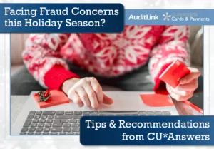 Facing Fraud Concerns this Holiday Season? Tips & Recommendations from CU*Answers