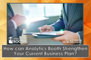 How can Analytics Booth Strengthen Your Current Business Plan?