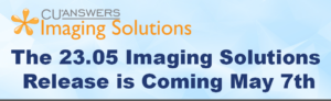 The 23.05 Imaging Solutions Release is Coming May 7th