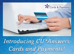 Introducing CU*Answers Cards and Payments!