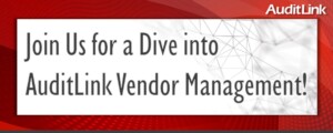 Join Us on October 25th for a Dive into AuditLink Vendor Management!