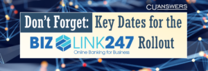 Don’t Forget: Key Dates for the BizLink 247 Rollout