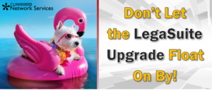 Don’t Let the LegaSuite Upgrade Float On By!