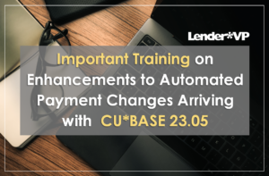 Important Training on Enhancements to Automated Payment Changes Arriving with CU*BASE 23.05