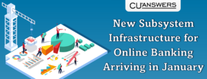 Reminder: New Subsystem Infrastructure for Online Banking Arriving in January