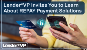 Lender*VP Invites You to Learn About REPAY Payment Solutions