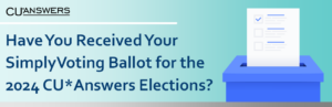 Have You Received Your SimplyVoting Ballot for the 2024 CU*Answers Elections?