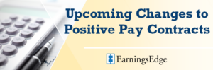 Upcoming Changes to Positive Pay Contracts