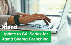 Update to G/L Series for Xtend Shared Branching