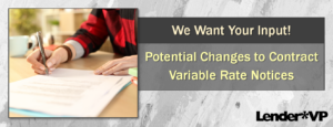 We Want Your Input: Potential Changes to Contract Variable Rate Notices