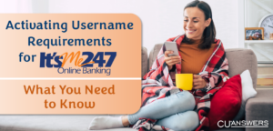 Activating Username Requirements for It’s Me 247 – What You Need to Know