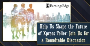 Help Us Shape the Future of Xpress Teller – Join Us for a Roundtable Discussion