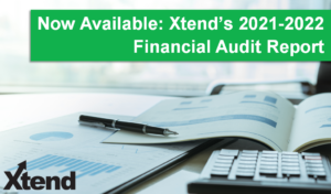 Now Available: Xtend’s 2021-2022 Financial Audit Report