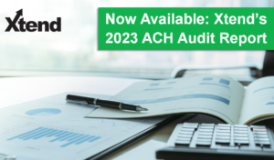 Now Available: Xtend’s 2023 ACH Audit Report