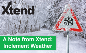 A Note from Xtend: Inclement Weather for 2/22 through 2/24